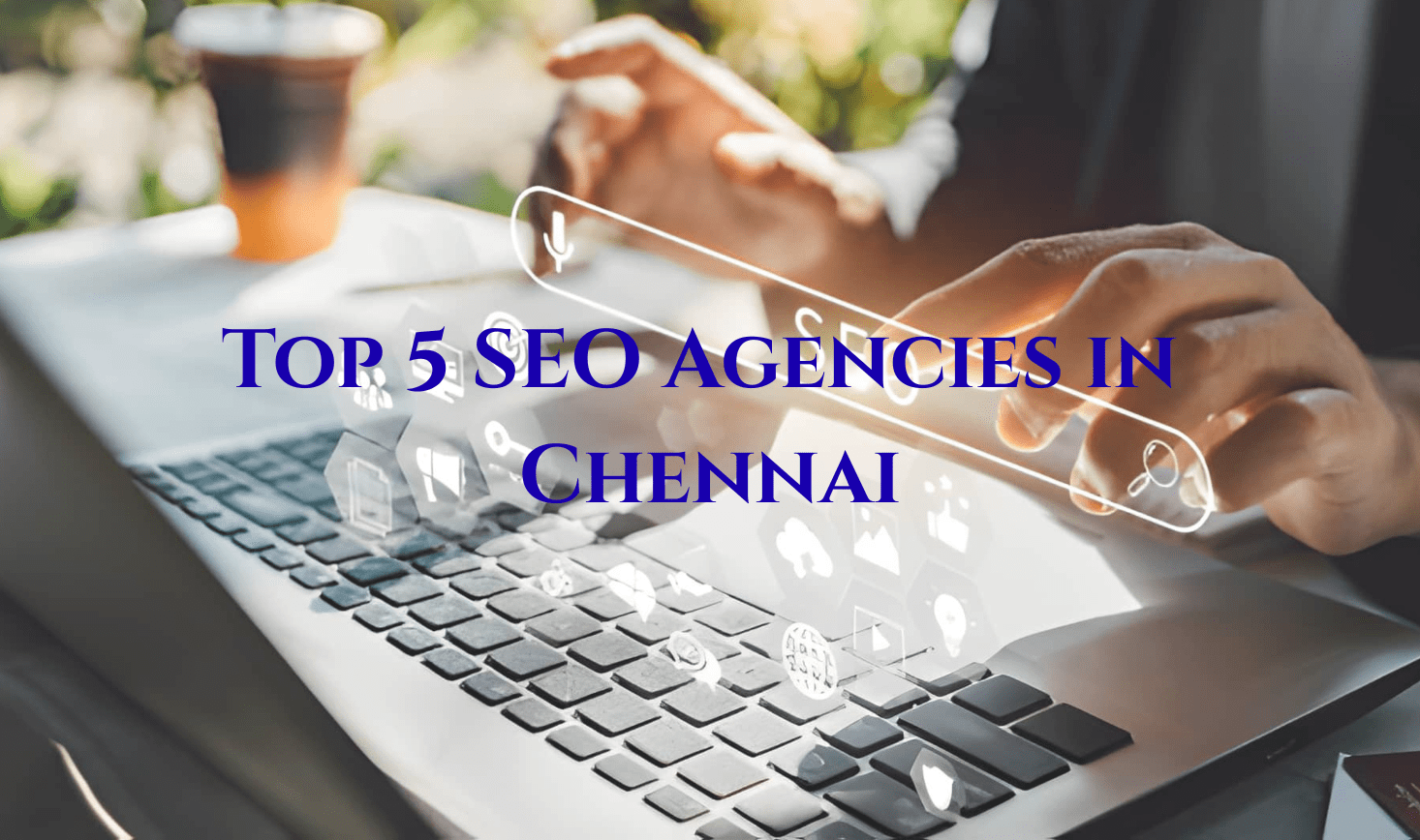 Top 5 SEO Agencies in Chennai